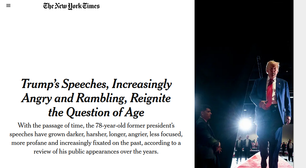 NY Times headline: "Trump’s Speeches, Increasingly Angry and Rambling, Reignite the Question of Age"